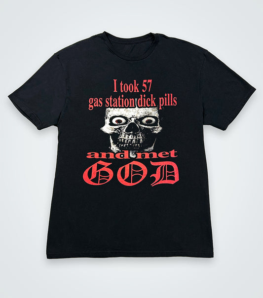I took 57 gas station dick pills and met GOD Shirt