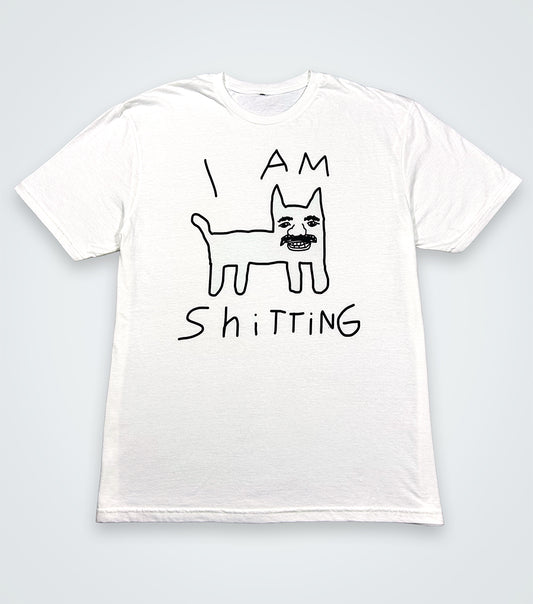 I AM SHITTING