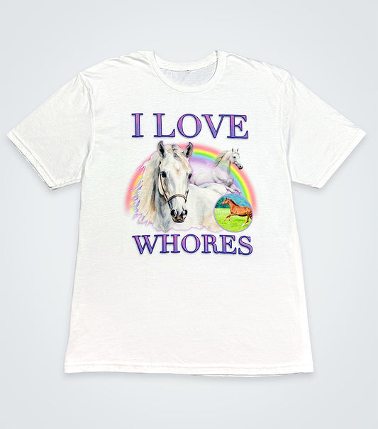 I Love Whores Shirt